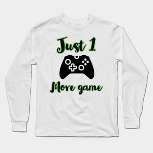 Just one more game/gaming meme #1 Long Sleeve T-Shirt